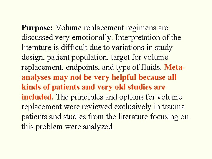 Purpose: Volume replacement regimens are discussed very emotionally. Interpretation of the literature is difficult Purpose: Volume replacement regimens are discussed very emotionally. Interpretation of the literature is difficult