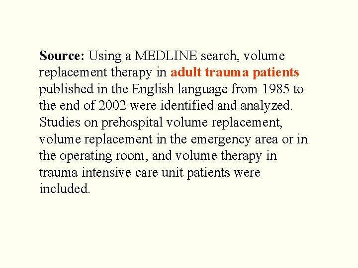 Source: Using a MEDLINE search, volume replacement therapy in adult trauma patients published in Source: Using a MEDLINE search, volume replacement therapy in adult trauma patients published in