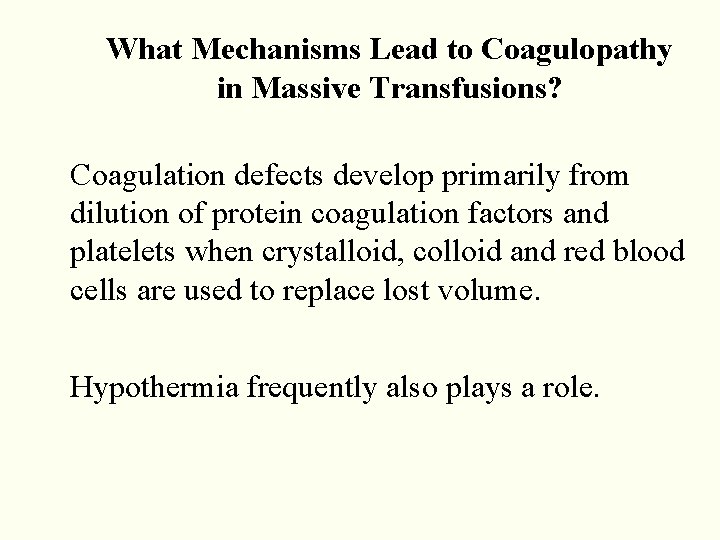 What Mechanisms Lead to Coagulopathy in Massive Transfusions? Coagulation defects develop primarily from dilution What Mechanisms Lead to Coagulopathy in Massive Transfusions? Coagulation defects develop primarily from dilution