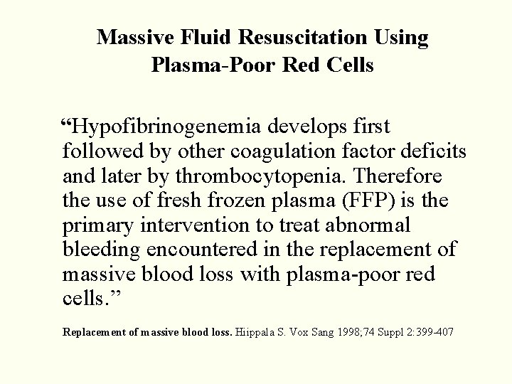 Massive Fluid Resuscitation Using Plasma-Poor Red Cells “Hypofibrinogenemia develops first followed by other coagulation Massive Fluid Resuscitation Using Plasma-Poor Red Cells “Hypofibrinogenemia develops first followed by other coagulation
