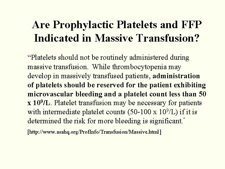 Are Prophylactic Platelets and FFP Indicated in Massive Transfusion? “Platelets should not be routinely Are Prophylactic Platelets and FFP Indicated in Massive Transfusion? “Platelets should not be routinely