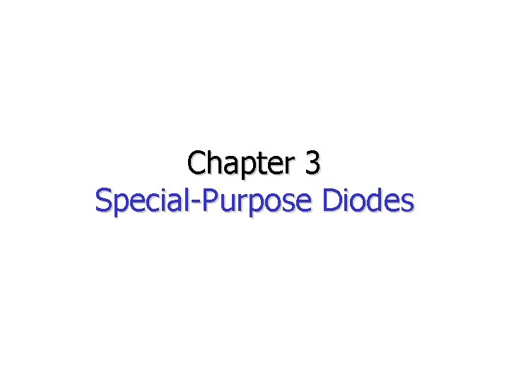 Chapter 3 Special-Purpose Diodes 