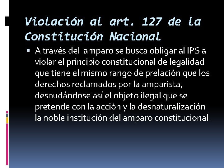 Violación al art. 127 de la Constitución Nacional A través del amparo se busca