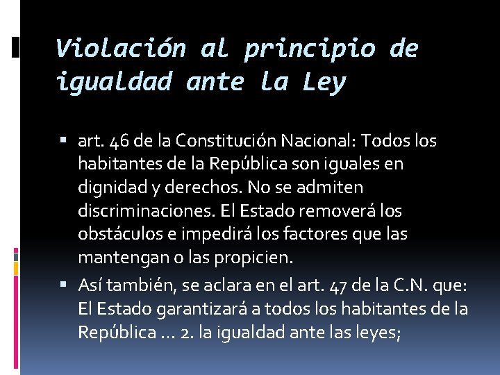 Violación al principio de igualdad ante la Ley art. 46 de la Constitución Nacional: