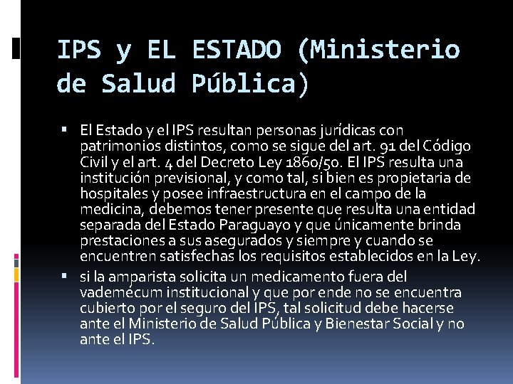 IPS y EL ESTADO (Ministerio de Salud Pública) El Estado y el IPS resultan