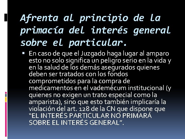 Afrenta al principio de la primacía del interés general sobre el particular. En caso