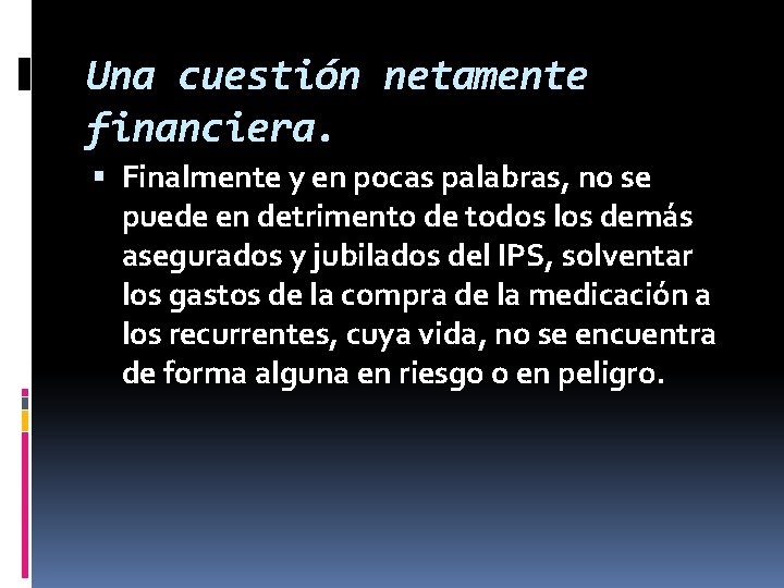 Una cuestión netamente financiera. Finalmente y en pocas palabras, no se puede en detrimento