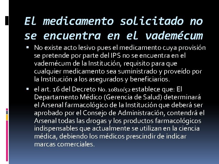 El medicamento solicitado no se encuentra en el vademécum No existe acto lesivo pues