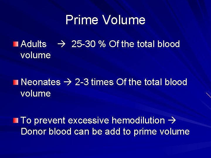 Prime Volume Adults 25 -30 % Of the total blood volume Neonates 2 -3