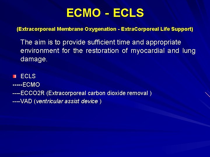 ECMO‐ECLS (Extracorporeal Membrane Oxygenation - Extra. Corporeal Life Support) The aim is to provide