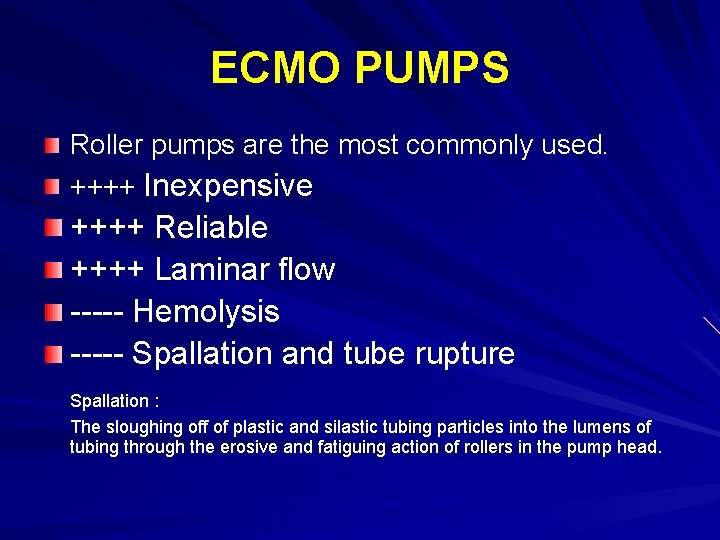 ECMO PUMPS Roller pumps are the most commonly used. ++++ Inexpensive ++++ Reliable ++++