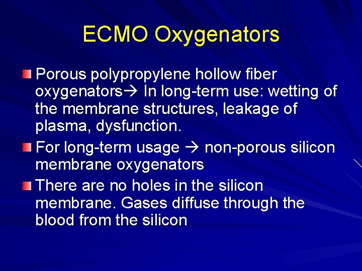 ECMO Oxygenators Porous polypropylene hollow fiber oxygenators In long-term use: wetting of the membrane