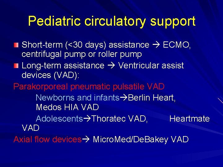 Pediatric circulatory support Short-term (<30 days) assistance ECMO, centrifugal pump or roller pump Long-term