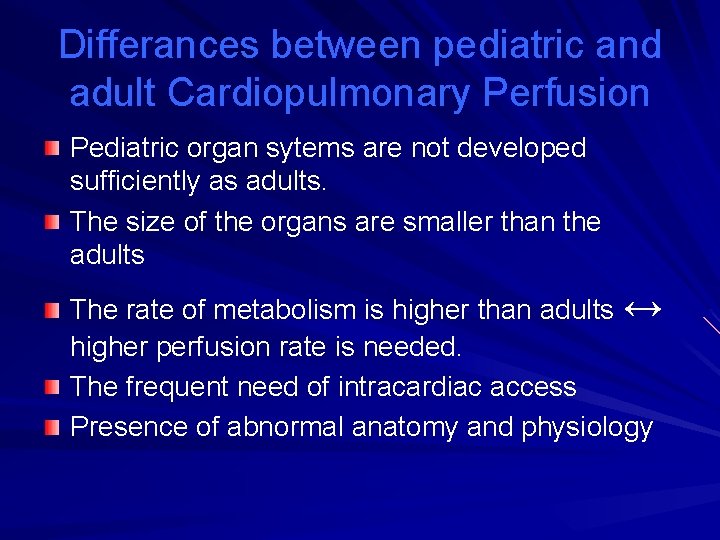 Differances between pediatric and adult Cardiopulmonary Perfusion Pediatric organ sytems are not developed sufficiently