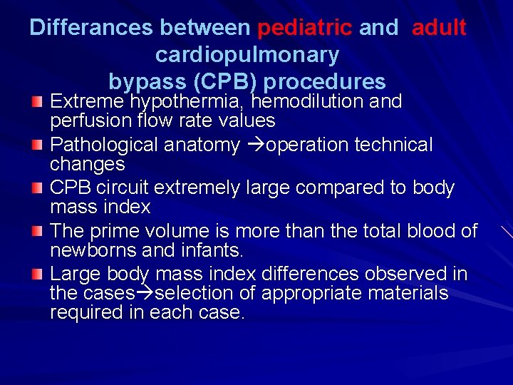 Differances between pediatric and adult cardiopulmonary bypass (CPB) procedures Extreme hypothermia, hemodilution and perfusion