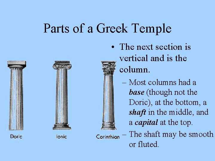Parts of a Greek Temple • The next section is vertical and is the