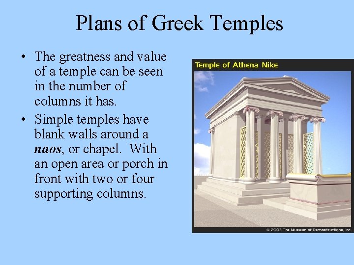 Plans of Greek Temples • The greatness and value of a temple can be