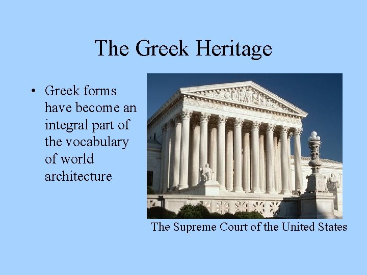 The Greek Heritage • Greek forms have become an integral part of the vocabulary