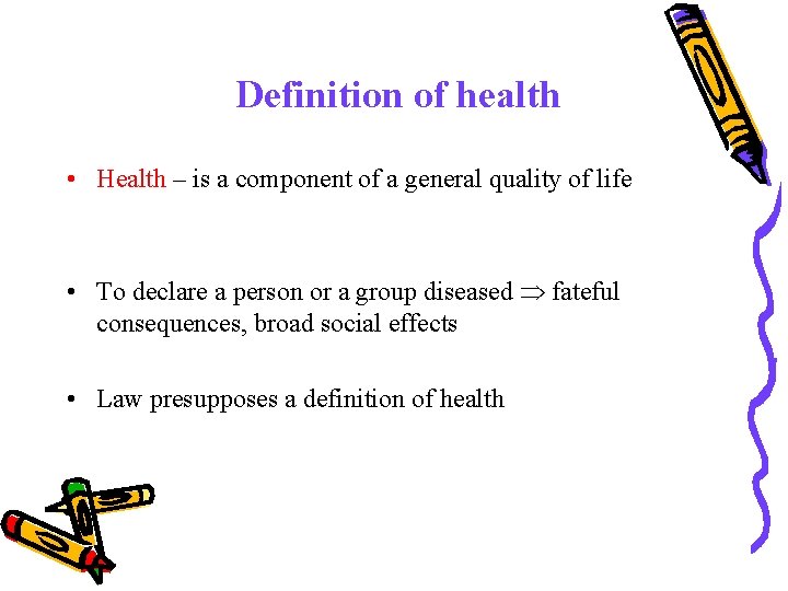 Definition of health • Health – is a component of a general quality of