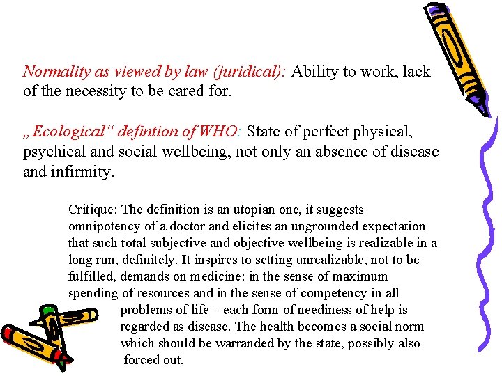 Normality as viewed by law (juridical): Ability to work, lack of the necessity to