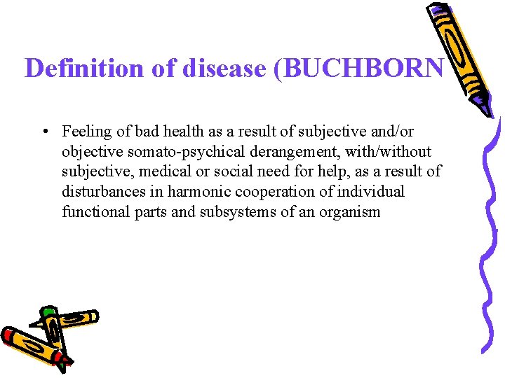 Definition of disease (BUCHBORN • Feeling of bad health as a result of subjective