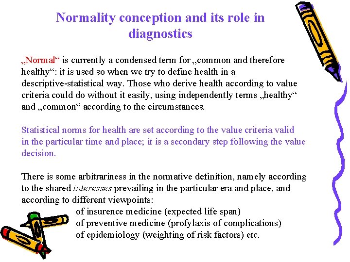 Normality conception and its role in diagnostics „Normal“ is currently a condensed term for