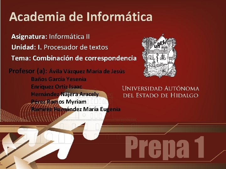 Academia de Informática Asignatura: Informática II Unidad: I. Procesador de textos Tema: Combinación de