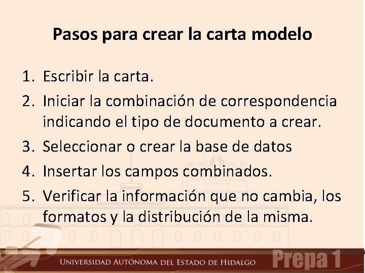 Pasos para crear la carta modelo 1. Escribir la carta. 2. Iniciar la combinación