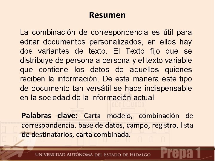 Resumen La combinación de correspondencia es útil para editar documentos personalizados, en ellos hay Resumen La combinación de correspondencia es útil para editar documentos personalizados, en ellos hay