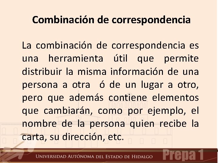 Combinación de correspondencia La combinación de correspondencia es una herramienta útil que permite distribuir