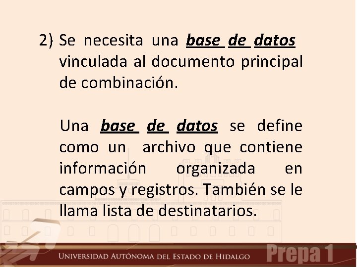 2) Se necesita una base de datos vinculada al documento principal de combinación. Una