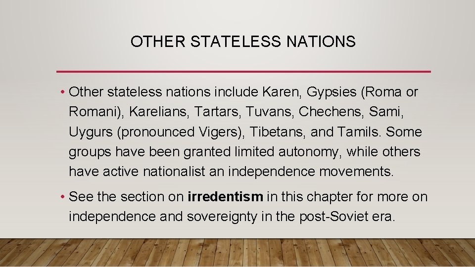 OTHER STATELESS NATIONS • Other stateless nations include Karen, Gypsies (Roma or Romani), Karelians,