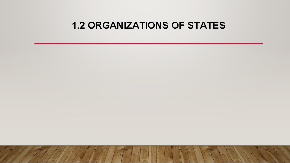 1. 2 ORGANIZATIONS OF STATES 