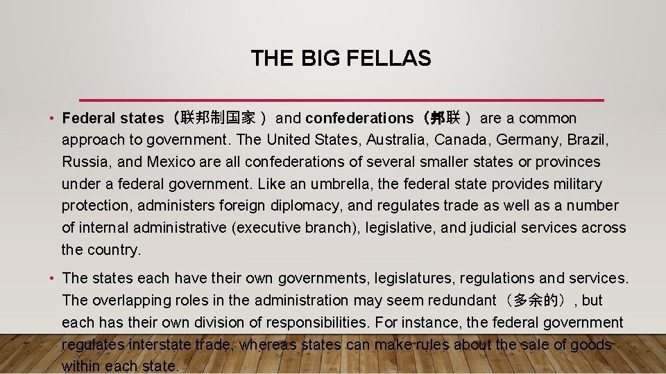 THE BIG FELLAS • Federal states（联邦制国家） and confederations（邦联） are a common approach to government.