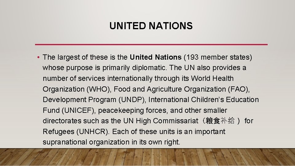 UNITED NATIONS • The largest of these is the United Nations (193 member states)