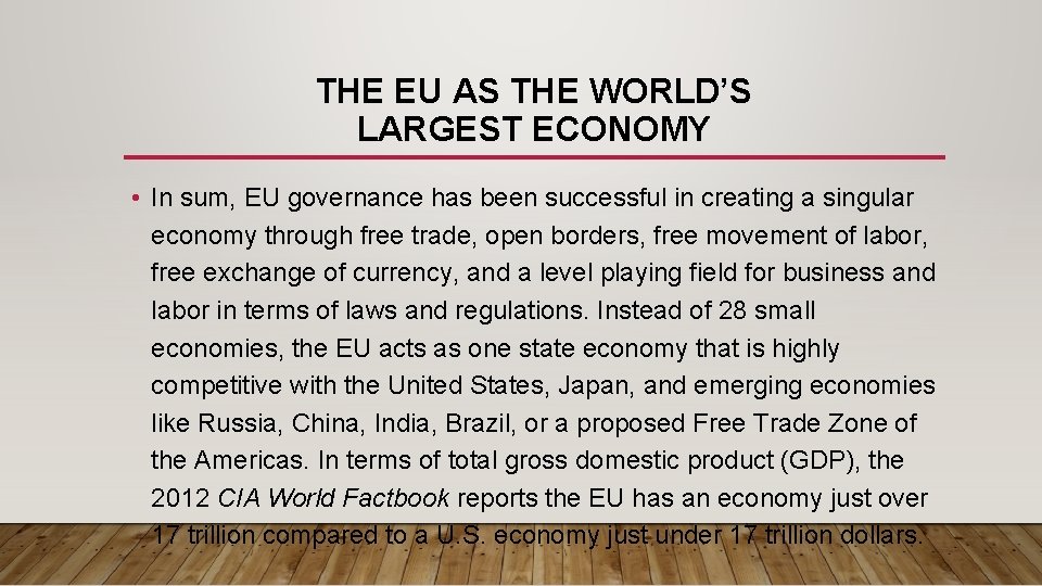 THE EU AS THE WORLD’S LARGEST ECONOMY • In sum, EU governance has been