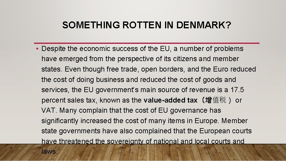 SOMETHING ROTTEN IN DENMARK? • Despite the economic success of the EU, a number