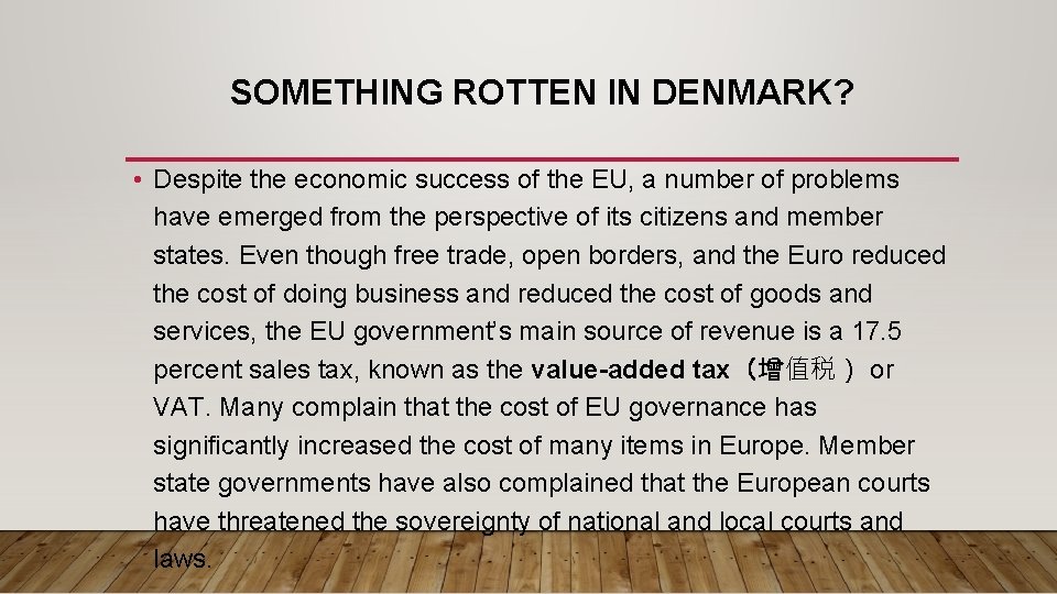 SOMETHING ROTTEN IN DENMARK? • Despite the economic success of the EU, a number