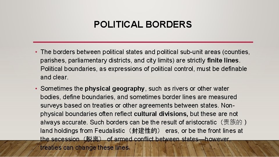 POLITICAL BORDERS • The borders between political states and political sub-unit areas (counties, parishes,