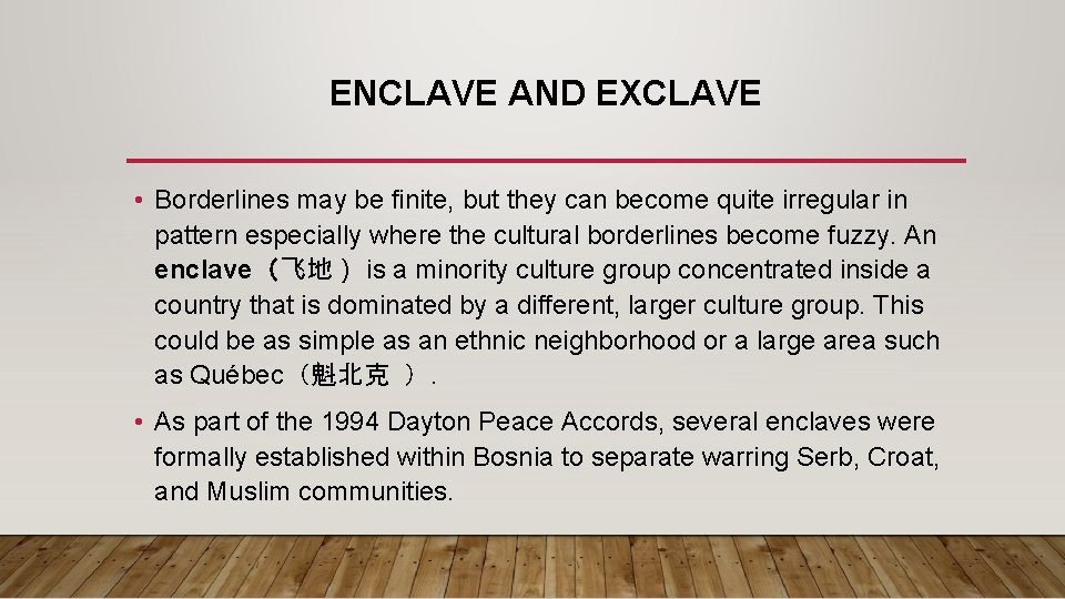 ENCLAVE AND EXCLAVE • Borderlines may be finite, but they can become quite irregular