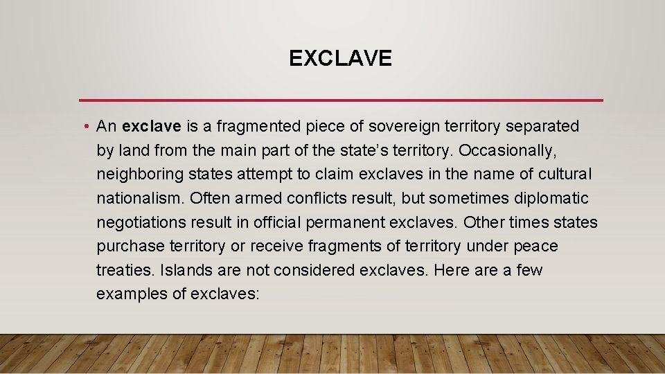 EXCLAVE • An exclave is a fragmented piece of sovereign territory separated by land