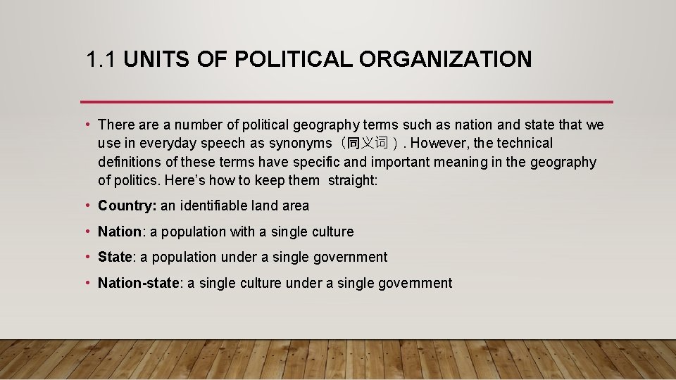 1. 1 UNITS OF POLITICAL ORGANIZATION • There a number of political geography terms