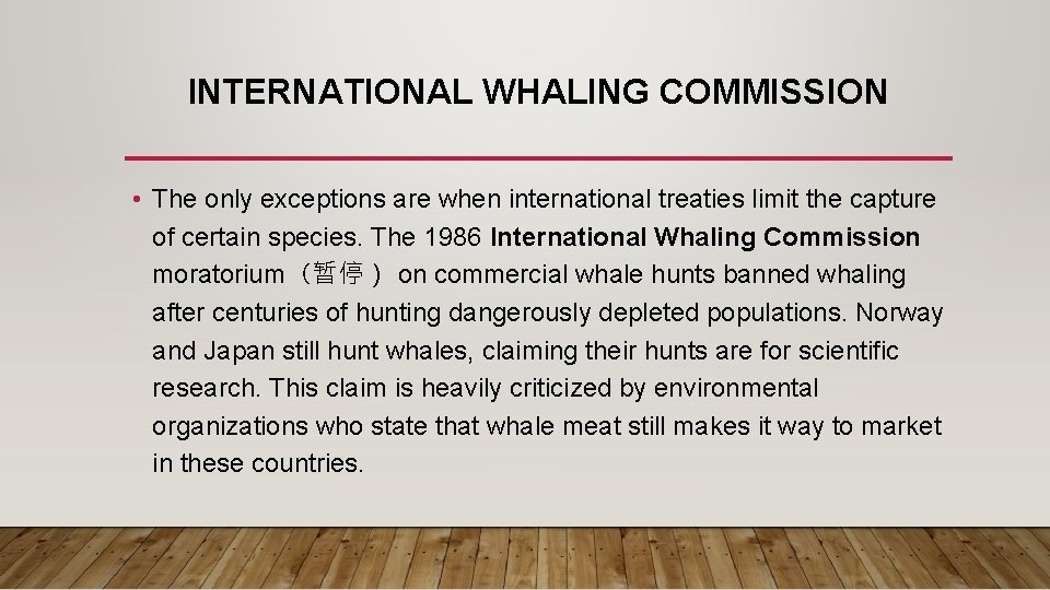 INTERNATIONAL WHALING COMMISSION • The only exceptions are when international treaties limit the capture