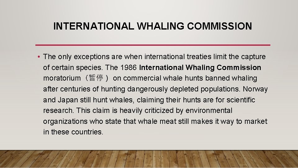 INTERNATIONAL WHALING COMMISSION • The only exceptions are when international treaties limit the capture