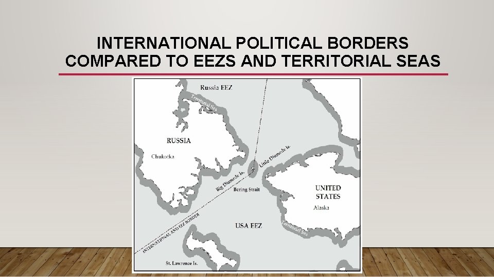 INTERNATIONAL POLITICAL BORDERS COMPARED TO EEZS AND TERRITORIAL SEAS 