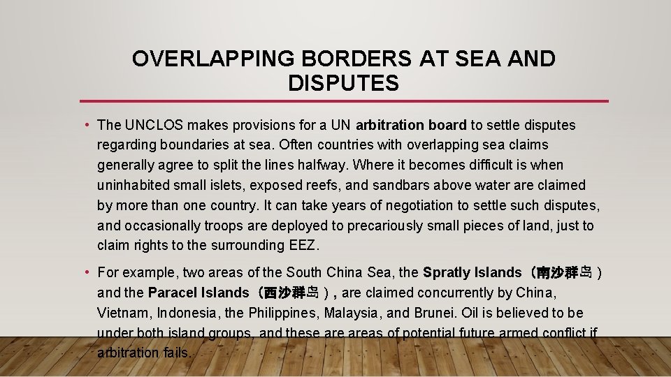 OVERLAPPING BORDERS AT SEA AND DISPUTES • The UNCLOS makes provisions for a UN