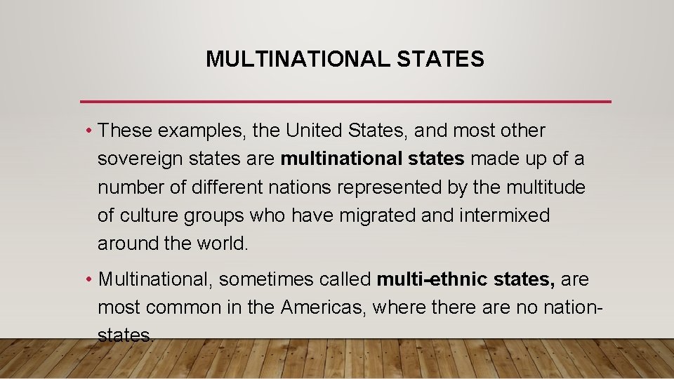 MULTINATIONAL STATES • These examples, the United States, and most other sovereign states are