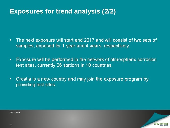 Exposures for trend analysis (2/2) • The next exposure will start end 2017 and