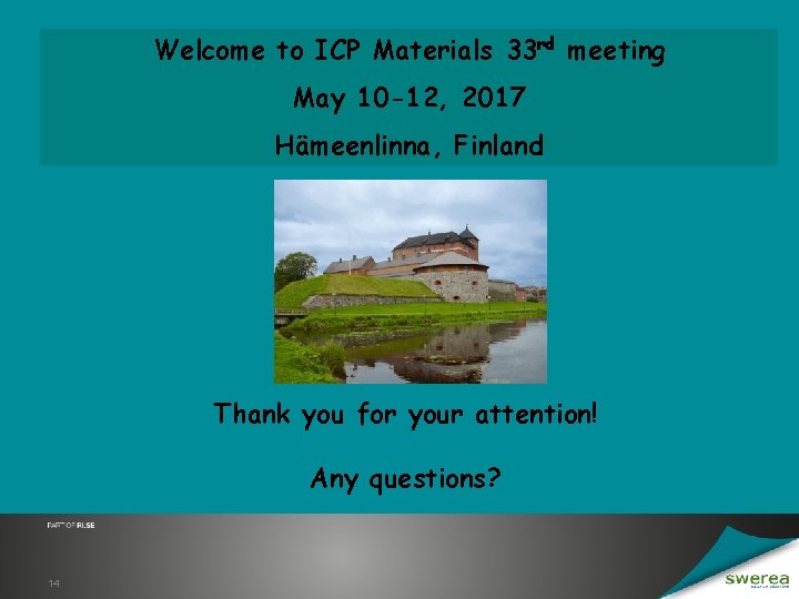 Welcome to ICP Materials 33 rd meeting May 10 -12, 2017 Hämeenlinna, Finland Thank