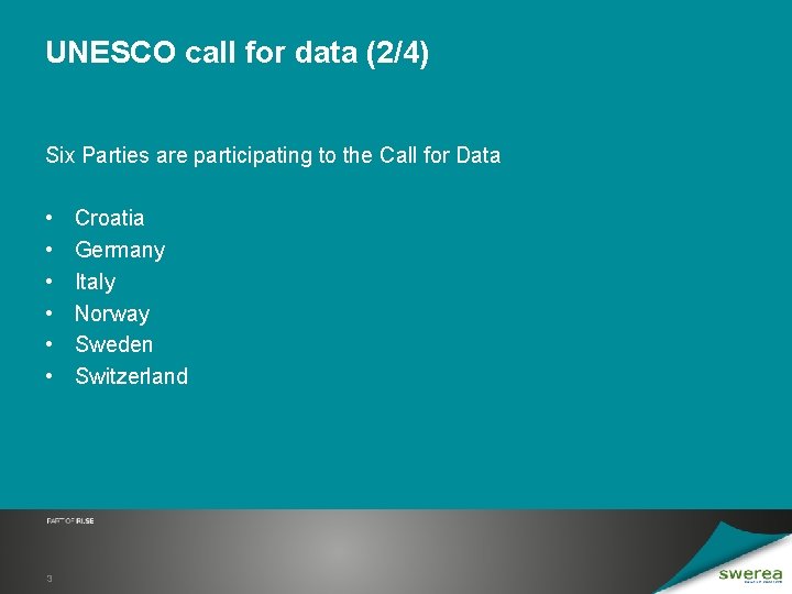 UNESCO call for data (2/4) Six Parties are participating to the Call for Data